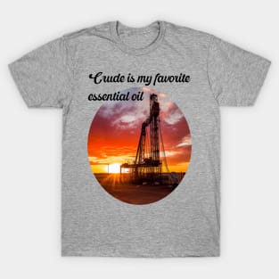 Essential oil drilling rig T-Shirt